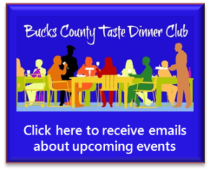 Sign up to receive Bucks County Taste Dinner Clubs emails