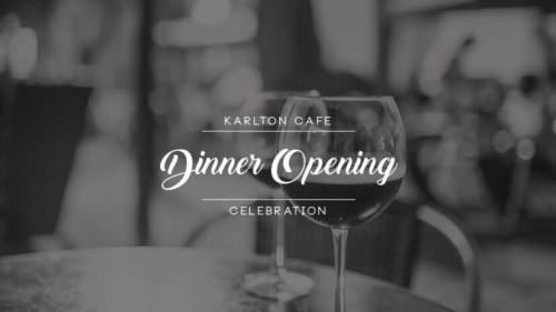Dinner Opening at the Karlton Cafe