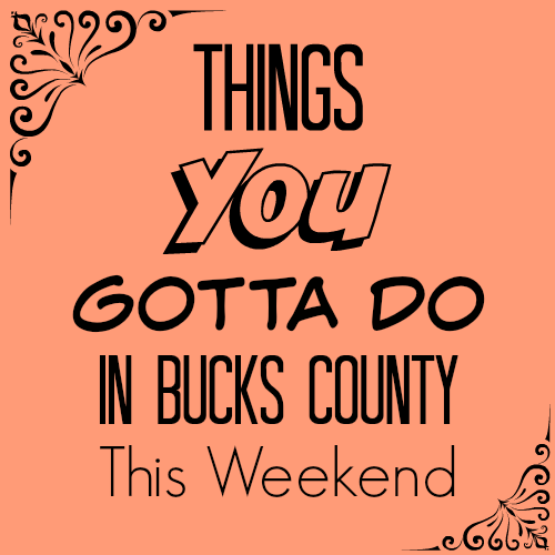 4 things you gotta do in Bucks this weekend (July 31 – Aug 2)