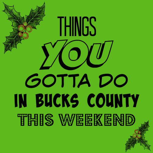 3 things you gotta do in Bucks this weekend (Dec 25 – 27)