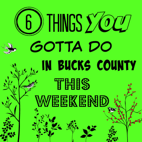 6 things you gotta do in Bucks this weekend (Mar 18 – 20)