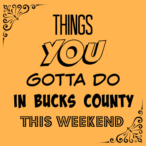 14 things you gotta do in Bucks this weekend (September 22 – 25)