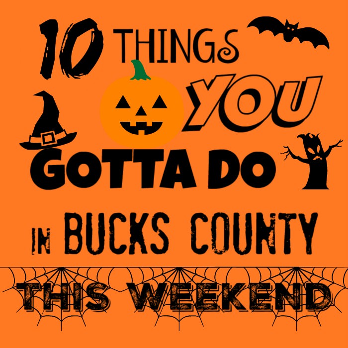 10 things you gotta do in Bucks this weekend (October 28-30)