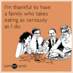 thankful-thanksgiving-food-family-eating-diet-funny-ecard-tft