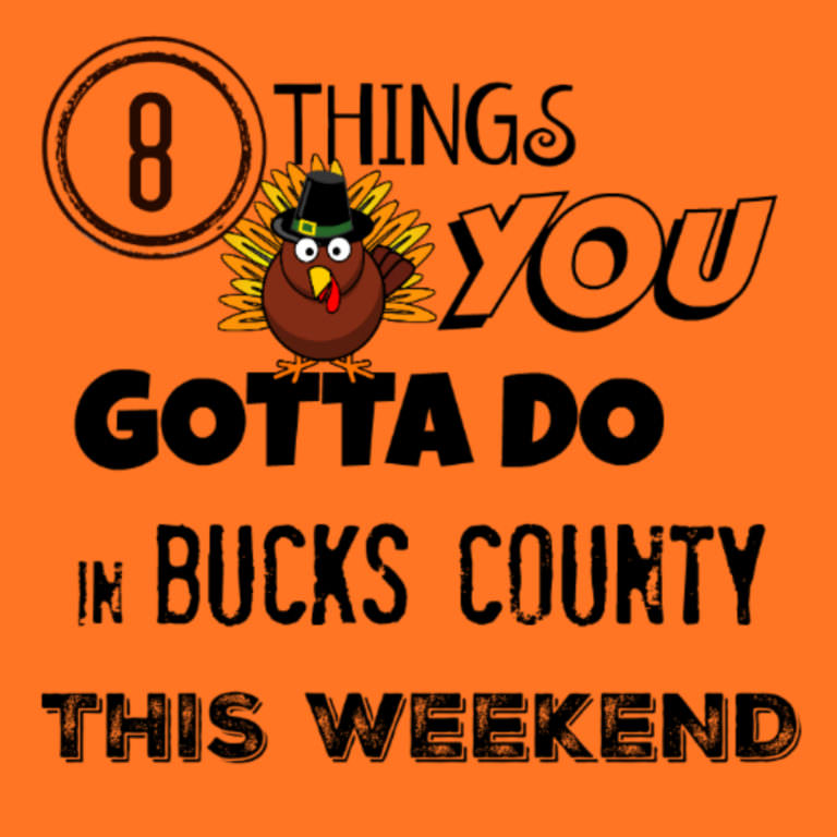 8 things you gotta do in Bucks this weekend (November 17-20)