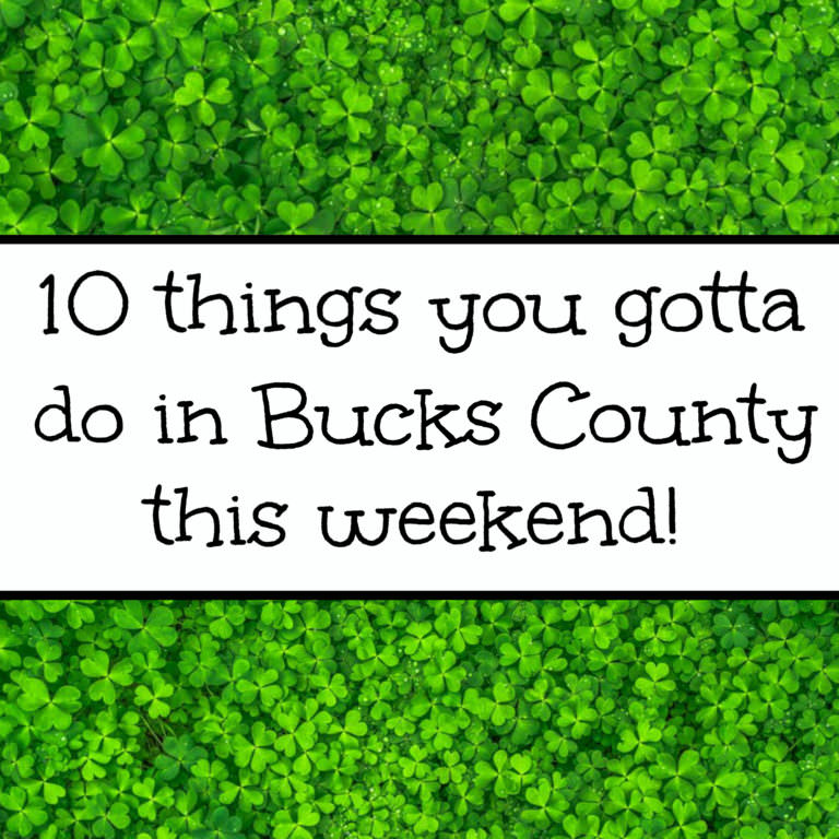 10 things you gotta do in Bucks this weekend (March 16 – 19 )