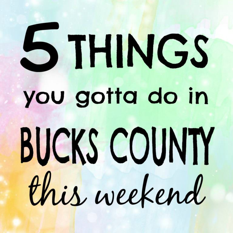 5 Things You Gotta Do in Bucks County This Weekend (March 1- 4)