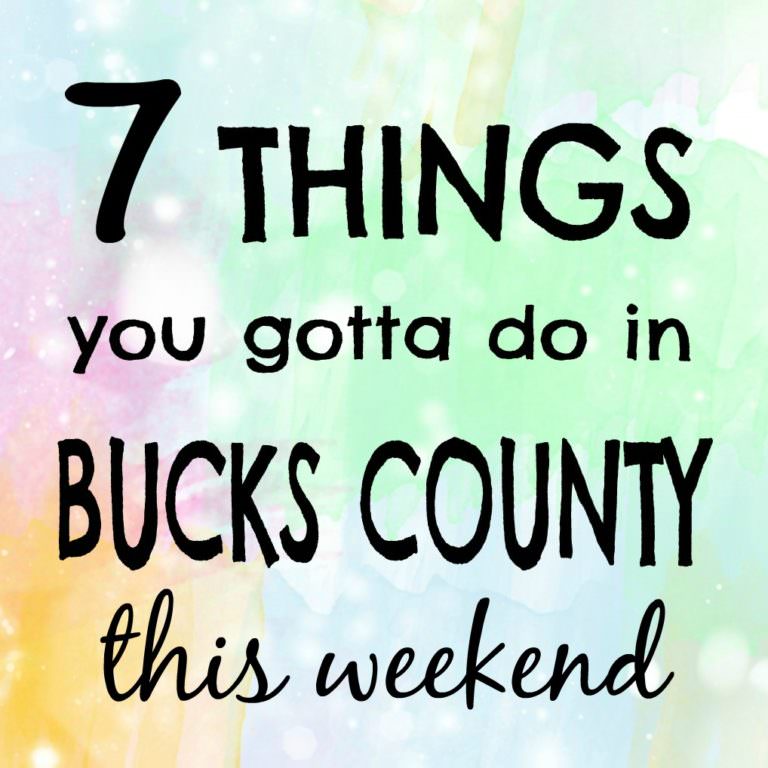 7 things you gotta do in Bucks this weekend (March 3 – 5)