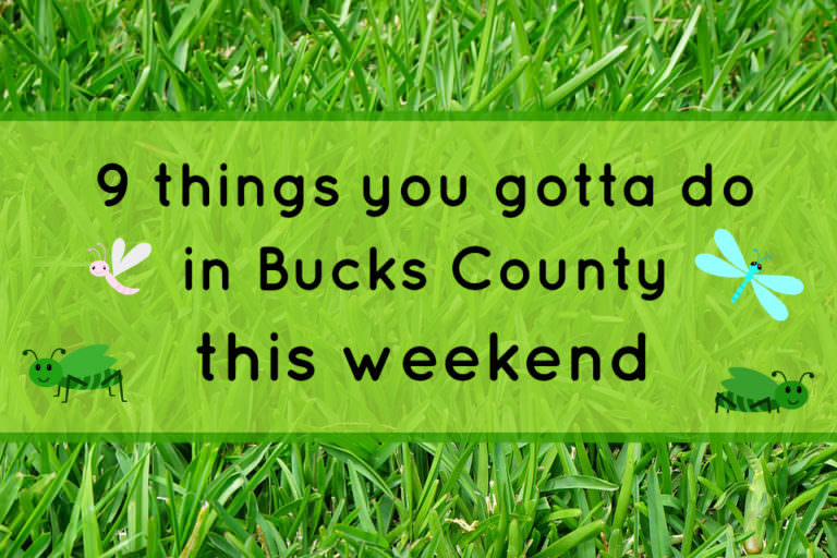 9 things you gotta do in Bucks this weekend (April 20-23)