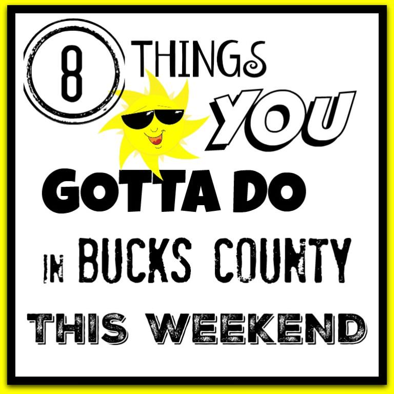 8 things you gotta do in Bucks this weekend (July 20-23)