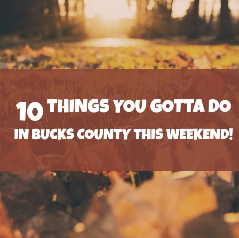 10 things you gotta do in Bucks this weekend (Nov 3-5)