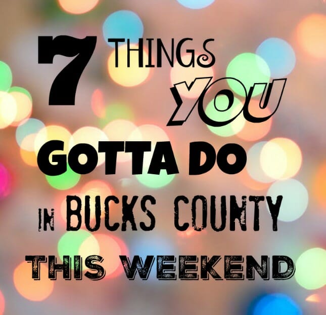 7 things you gotta do in Bucks this weekend (Nov 24-26)