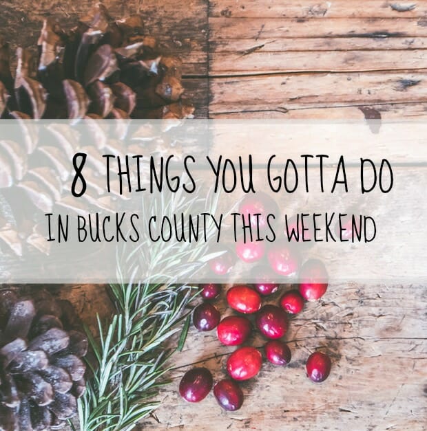 8 things you gotta do in Bucks this weekend (Dec 8-10)