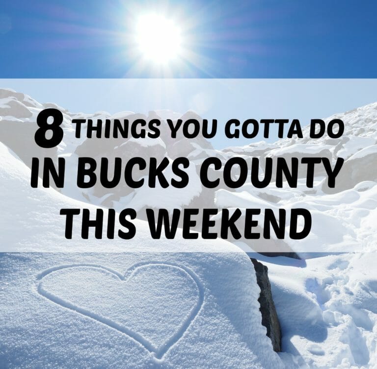 8 Things You Gotta Do in Bucks County This Weekend (Jan 26-28)