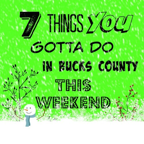 7 Things You Gotta Do in Bucks County This Weekend (March 22-25)